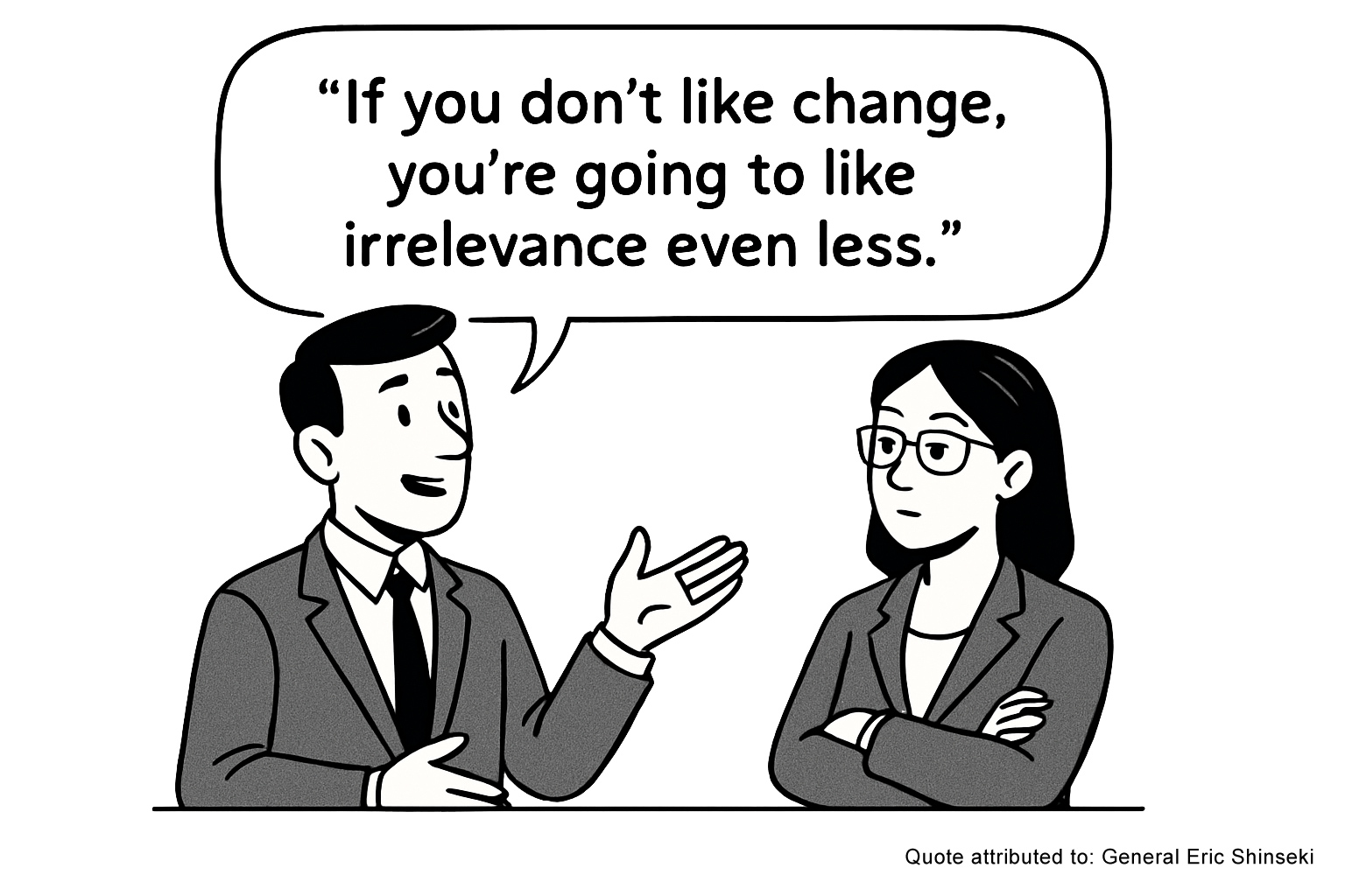 "If you don't like change, you're going to like irrelevance even less."